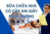 Sửa nhà có cần xin giấy phép không, trường hợp nào cần và không cần ?